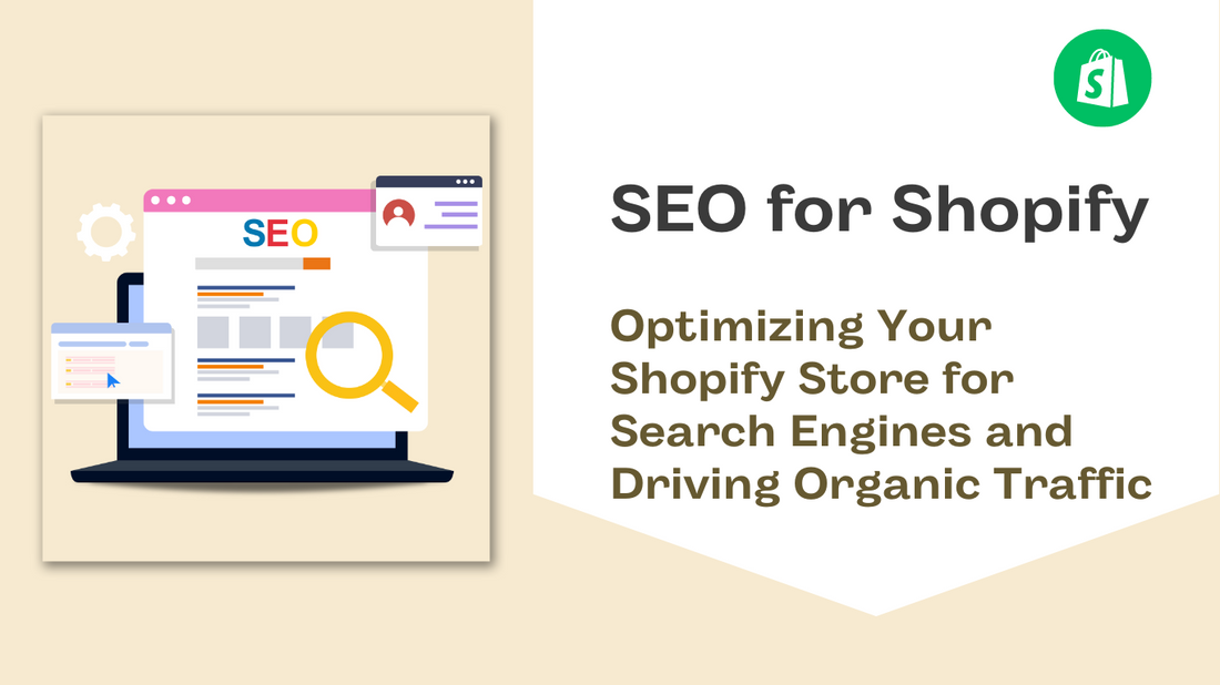 SEO for Shopify: Best Practices for Optimizing Your Shopify Store for Search Engines and Driving Organic Traffic