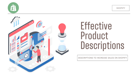 Effective Product Descriptions: How to Write Compelling and Persuasive Descriptions to Increase Sales on Shopify